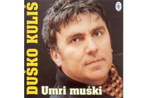 DUSKO KULIS - Umri muski, Album 2002 (CD)